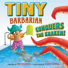 Tiny Barbarian Conquers the Kraken! by Ame Dyckman (Hardback)