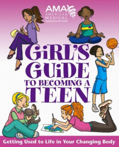 American Medical Association Girl's Guide to Becoming a Teen by American Medical Association