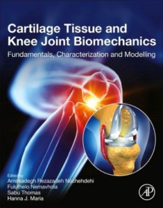 Cartilage Tissue and Knee Joint Biomechanics by Amirsadegh Rezazadeh Nochehdehi