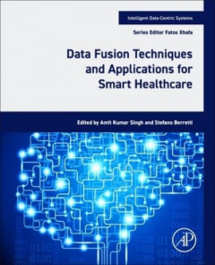 Data Fusion Techniques and Applications for Smart Healthcare by Amit Kumar Singh