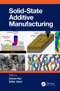 Solid State Additive Manufacturing by Amlan Kar (Hardback)