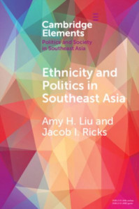 Ethnicity and Politics in Southeast Asia by Amy H. Liu