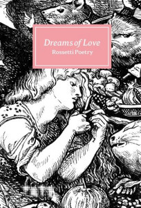 Dreams of Love by Christina Georgina Rossetti (Hardback)