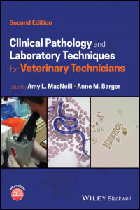 Clinical Pathology and Laboratory Techniques for Veterinary Technicians by Anne M. Barger