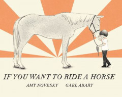 If You Want to Ride a Horse by Amy Novesky (Hardback)