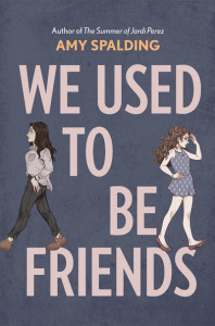 We Used to Be Friends by Amy Spalding (Hardback)