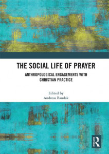 The Social Life of Prayer by Andreas Bandak