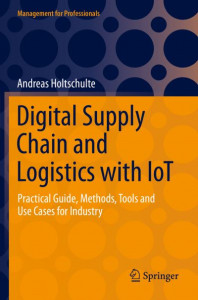 Digital Supply Chain and Logistics With IoT by Andreas Holtschulte