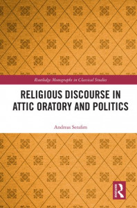 Religious Discourse in Attic Oratory and Politics by Andreas Serafim