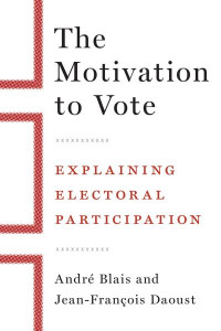 The Motivation to Vote by André Blais (Hardback)