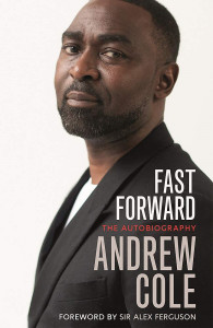 Fast Forward: The Autobiography by Andrew Cole - Signed Edition