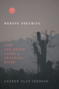 Mekong Dreaming by Andrew Alan Johnson