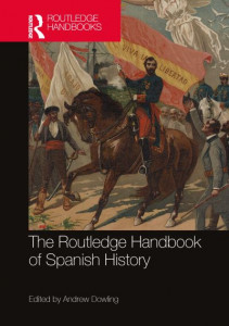 The Routledge Handbook of Spanish History by Andrew Dowling (Hardback)