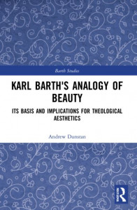 Karl Barth's Analogy of Beauty by Andrew Dunstan