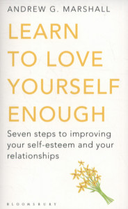 Learn to Love Yourself Enough by Andrew G. Marshall