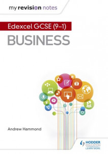 My Revision Notes: Pearson Edexcel GCSE (9-1) Business by Andrew Hammond