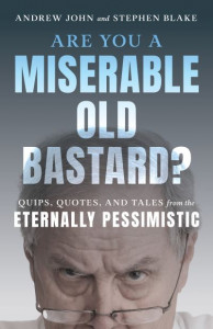 Are You a Miserable Old Bastard? by Andrew John