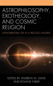 Astrophilosophy, Exotheology, and Cosmic Religion by Astrobiology, Exo-Philosophy, and Cosmic Religion (Hardback)