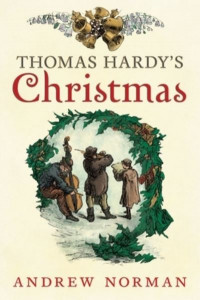 Thomas Hardy's Christmas by Andrew Norman