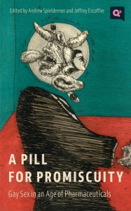 A Pill for Promiscuity by Andrew R. Spieldenner (Hardback)