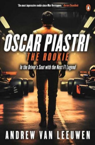 Oscar Piastri: The Rookie by Andrew van Leeuwen