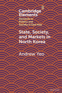 State, Society and Markets in North Korea by Andrew Yeo