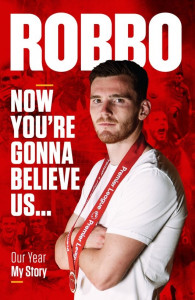 Robbo: Now You’re Gonna Believe Us by Andy Robertson