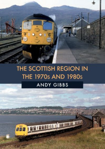 The Scottish Region in the 1970S and 1980S by Andy Gibbs