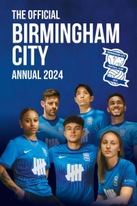 The Official Birmingham City Annual 2024 by Andy Greeves (Hardback)