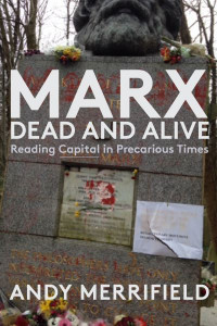 Marx Dead and Alive by Andy Merrifield (Hardback)