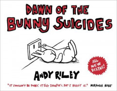 Dawn of the Bunny Suicides by Andy Riley