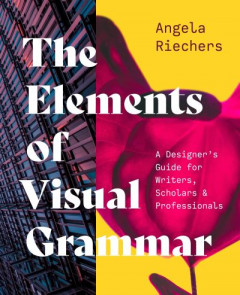 The Elements of Visual Grammar by Angela Riechers (Hardback)