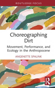 Choreographing Dirt by Angenette Spalink (Hardback)
