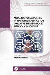 Metal Nanocomposites in Nanotherapeutics for Oxidative Stress-Induced Metabolic Disorders by Anindita Behera (Hardback)