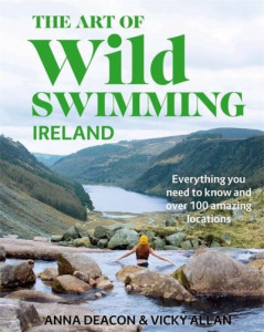 The Art of Wild Swimming. Ireland by Anna Deacon (Hardback)