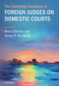 The Cambridge Handbook of Foreign Judges on Domestic Courts by Anna Dziedzic (Hardback)