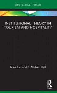 Institutional Theory in Tourism and Hospitality by Anna Earl
