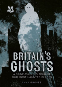 Britain's Ghosts by Anna Groves (Hardback)