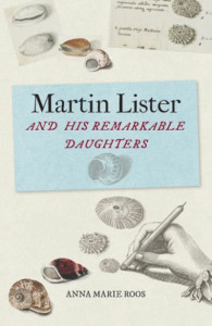 Martin Lister and His Remarkable Daughters by Anna Marie Roos (Hardback)