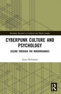 Cyberpunk Culture and Psychology by Anna McFarlane