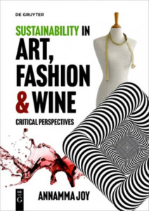 Sustainability in Art, Fashion and Wine by Annamma Joy