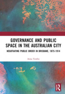 Governance and Public Space in the Australian City by Anna Temby (Hardback)