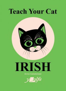 Teach Your Cat Irish by Anne Cakebread