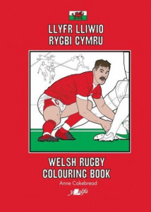 Llyfr Lliwio Rygbi Cymru | Welsh Rugby Colouring Book by Anne Cakebread
