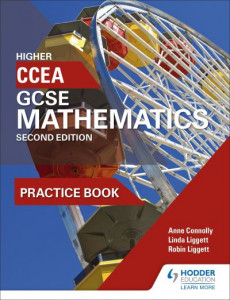 CCEA GCSE Mathematics Higher Practice Book for 2nd Edition by Anne Connolly