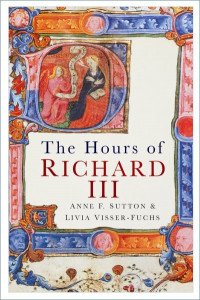 The Hours of Richard III by Anne F. Sutton