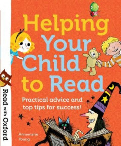 Read with Oxford: Helping Your Child to Read by Annemarie Young