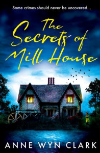 The Secrets of Mill House (Book 3) by Anne Wyn Clark