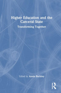 Higher Education and the Carceral State by Annie Buckley (Hardback)