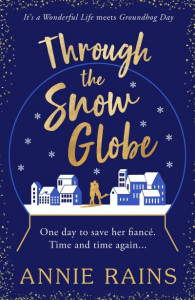 Through the Snow Globe by Annie Rains